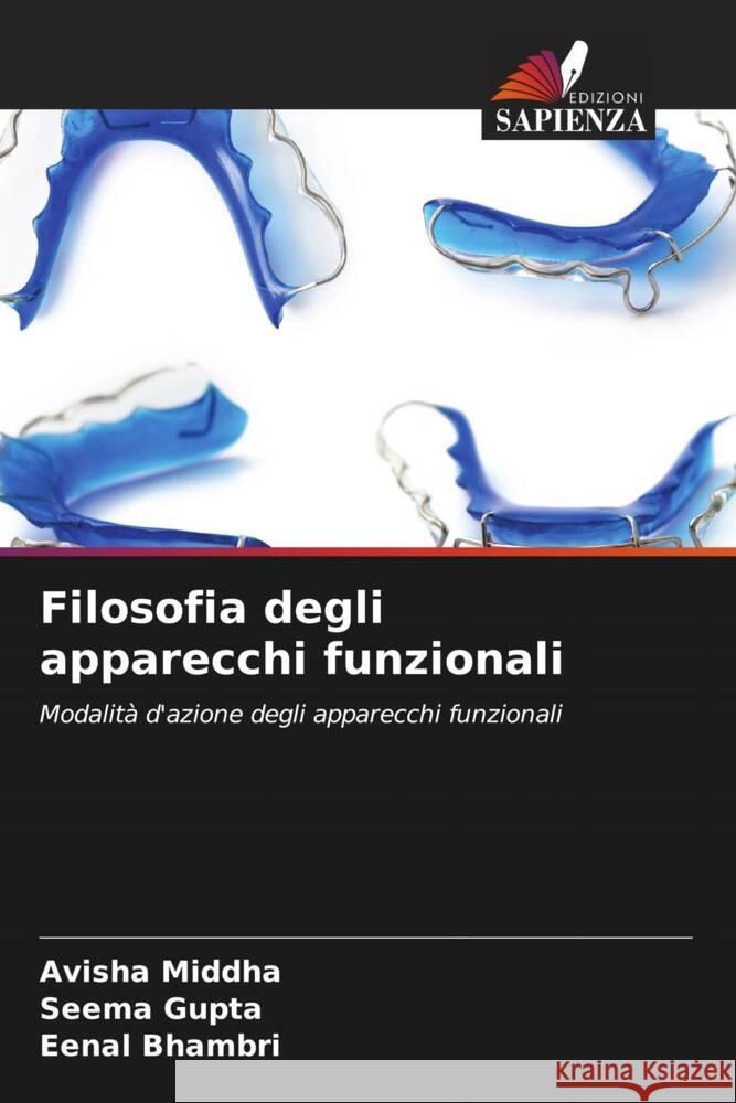 Filosofia degli apparecchi funzionali Middha, Avisha, Gupta, Seema, Bhambri, Eenal 9786204535661 Edizioni Sapienza - książka