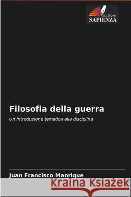 Filosofia della guerra Juan Francisco Manrique 9786203961089 Edizioni Sapienza - książka