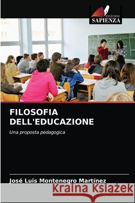 Filosofia Dell'educazione José Luis Montenegro Martínez 9786203514117 Edizioni Sapienza - książka