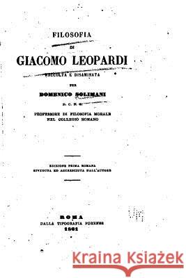 Filosofia di Giacomo Leopardi raccolta e disaminata per Domenico Solimani Solimani, Domenico 9781522957300 Createspace Independent Publishing Platform - książka