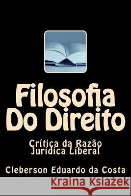 Filosofia Do Direito: Critica Da Razao Juridica Liberal Cleberson Eduardo D 9781514147115 Createspace - książka