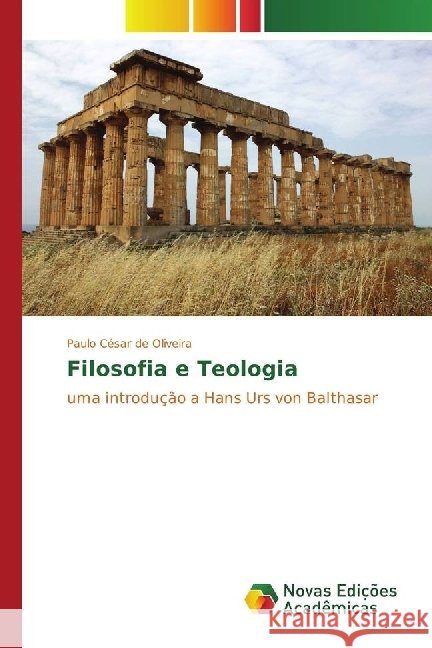 Filosofia e Teologia : uma introdução a Hans Urs von Balthasar de Oliveira, Paulo César 9783330749528 Novas Edicioes Academicas - książka