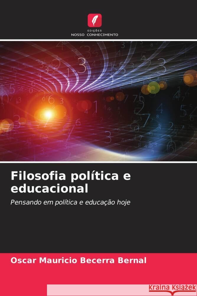 Filosofia política e educacional Becerra Bernal, Óscar Mauricio 9786204218854 Edicoes Nosso Conhecimento - książka
