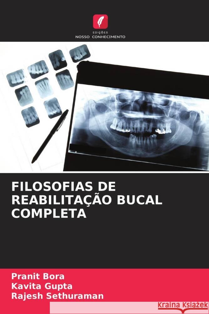 FILOSOFIAS DE REABILITAÇÃO BUCAL COMPLETA Bora, Pranit, Gupta, Kavita, Sethuraman, Rajesh 9786204772851 Edições Nosso Conhecimento - książka