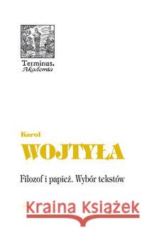 Filozof i papież Wybór tekstów - Karol Wojtyła Wojtyła Karol Merecki Jarosław 9788374590266 Oficyna Naukowa - książka