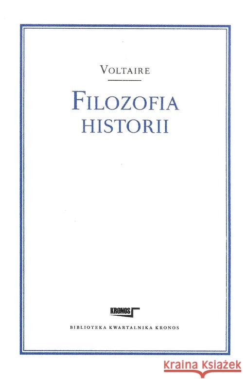 Filozofia historii -Voltaire VOLTAIRE 9788365787255 Fundacja Augusta hr. Cieszkowskiego - książka