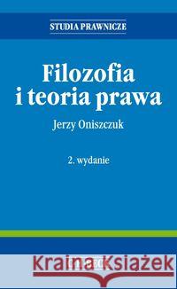 Filozofia i teoria prawa w.2 Oniszczuk Jerzy 9788325542092 C.H. Beck - książka