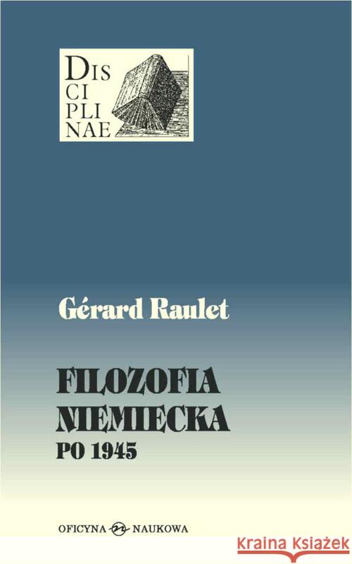 Filozofia niemiecka po 1945 TW Raulet Gerard 9788377370087 Oficyna Naukowa - książka