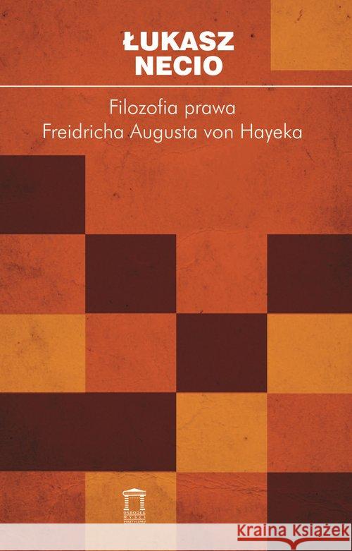 Filozofia prawa Friedricha Augusta von Hayeka Necio Łukasz 9788376387482 Księgarnia Akademicka - książka