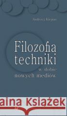 Filozofia techniki w dobie nowych mediów Andrzej Kiepas 9788322630938 Wydawnictwo Uniwersytetu Śląskiego - książka