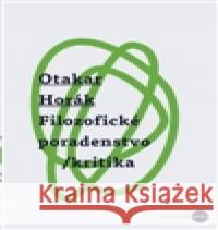Filozofické poradenstvo/kritika Otakar Horák 9788087895313 Univerzita Palackého - książka