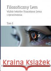 Filozoficzny Lem T.2 Stanisław Lem 9788367020695 Aletheia - książka