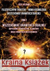 Filozoficznym traktem. Nowa Kosmologia Wszechświa Józef Gelbard 9788383085265 Poligraf - książka