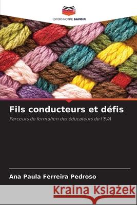 Fils conducteurs et défis Pedroso, Ana Paula Ferreira 9786209296567 Editions Notre Savoir - książka