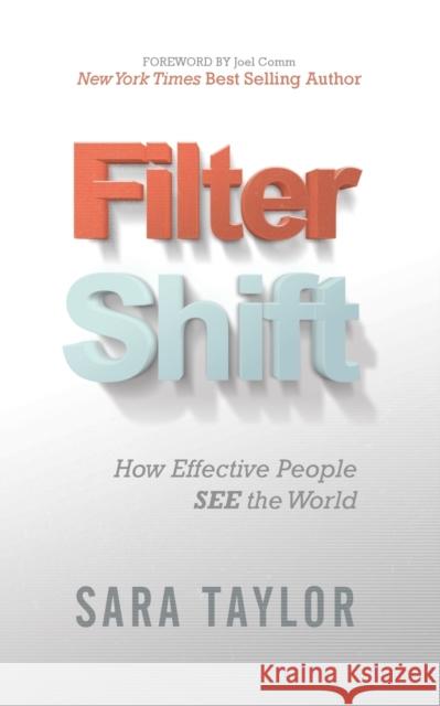 Filter Shift: How Effective People See the World  9781630479787 Morgan James Publishing - książka