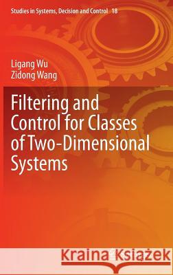 Filtering and Control for Classes of Two-Dimensional Systems Ligang Wu Zidong Wang 9783319136974 Springer - książka