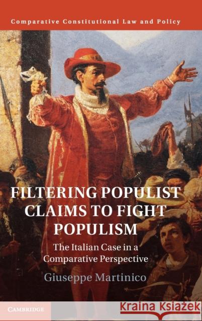 Filtering Populist Claims to Fight Populism: The Italian Case in a Comparative Perspective Giuseppe Martinico 9781108496131 Cambridge University Press - książka