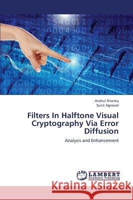 Filters in Halftone Visual Cryptography Via Error Diffusion Sharma Anshul                            Agrawal Sunil 9783659250439 LAP Lambert Academic Publishing - książka