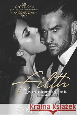 Filth: An Erotic Daddy Dom Romance Wynter Adams   9798388760661 Independently Published - książka