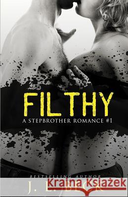 Filthy J. L. Beck 9781533491886 Createspace Independent Publishing Platform - książka