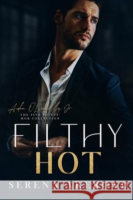 Filthy Hot (Five Points' Mob Collection: Mafia Romance Serena Akeroyd 9781915062734 Serena Akeroyd Publishing Ltd. - książka