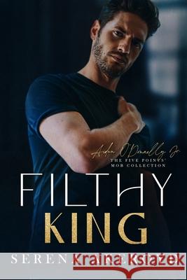 Filthy King (Five Points' Mob Collection: Mafia Romance Serena Akeroyd 9781915062802 Serena Akeroyd Publishing Ltd. - książka