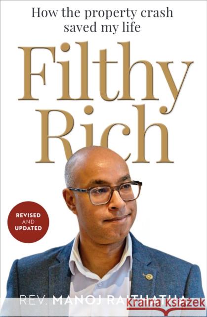 Filthy Rich: How the Property Crash Saved my Life Manoj Raithatha 9781912726592 Instant Apostle - książka