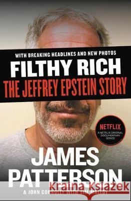 Filthy Rich: The Jeffrey Epstein Story James Patterson John Connolly Tim Malloy 9781538718643 Grand Central Publishing - książka
