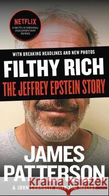 Filthy Rich: The Jeffrey Epstein Story James Patterson John Connolly Tim Malloy 9781538718650 Grand Central Publishing - książka