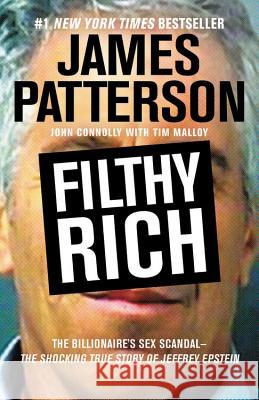 Filthy Rich: The Shocking True Story of Jeffrey Epstein - The Billionaire's Sex Scandal Patterson, James 9781455542642 Grand Central Publishing - książka