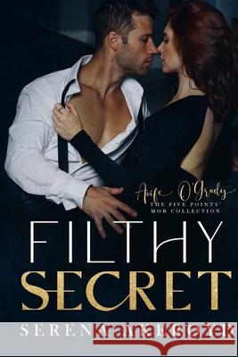 Filthy Secret (Five Points' Mob Collection: Mafia Romance Serena Akeroyd 9781915062772 Serena Akeroyd Publishing Ltd. - książka