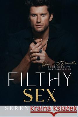 Filthy Sex (Five Points' Mob Collection: Mafia Romance Akeroyd 9781915062710 Serena Akeroyd Publishing Ltd. - książka