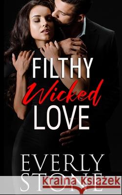 Filthy Wicked Love: A Dark Romance Everly Stone 9798739259929 Independently Published - książka