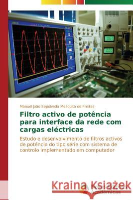 Filtro activo de potência para interface da rede com cargas eléctricas Sepúlveda Mesquita de Freitas Manuel Jo 9783639680454 Novas Edicoes Academicas - książka