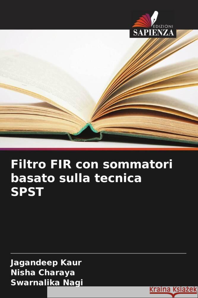 Filtro FIR con sommatori basato sulla tecnica SPST Kaur, Jagandeep, Charaya, Nisha, Nagi, Swarnalika 9786208301101 Edizioni Sapienza - książka