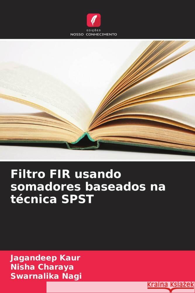 Filtro FIR usando somadores baseados na técnica SPST Kaur, Jagandeep, Charaya, Nisha, Nagi, Swarnalika 9786208301118 Edições Nosso Conhecimento - książka