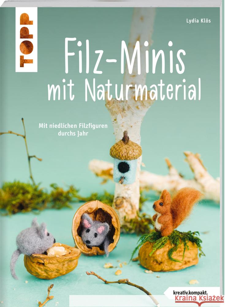 Filz-Minis mit Naturmaterial (kreativ.kompakt) Klös, Lydia 9783735850270 Frech - książka