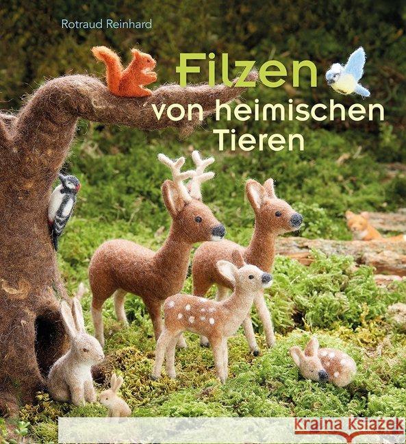 Filzen von heimischen Tieren Reinhard, Rotraud 9783772527487 Freies Geistesleben - książka