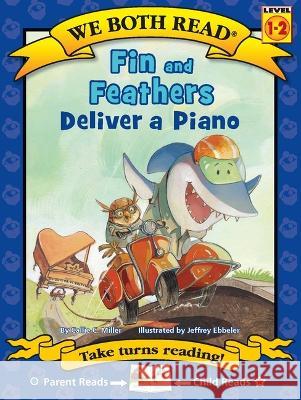 Fin & Feathers Deliver a Piano Callie C. Miller Jeffrey Ebbeler 9781601153722 Treasure Bay, Inc. - książka