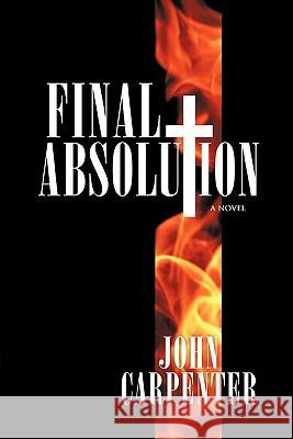 Final Absolution Carpenter, John 9781449708917 WestBow Press - książka