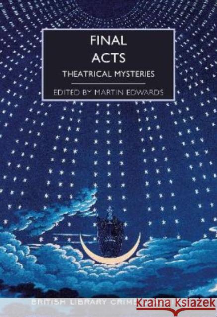 Final Acts: Theatrical Mysteries  9780712354073 British Library Publishing - książka