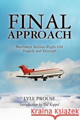 Final Approach - Northwest Airlines Flight 650, Tragedy and Triumph Lyle Prouse 9781460951996 Createspace - książka