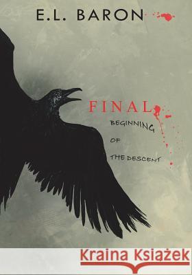 Final: Beginning of the Descent E. L. Baron 9780692763117 Dreams Illustrated - książka