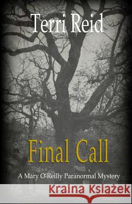 Final Call: A Mary O'Reilly Paranormal Mystery - Book Four Terri Reid 9781489594839 Createspace - książka