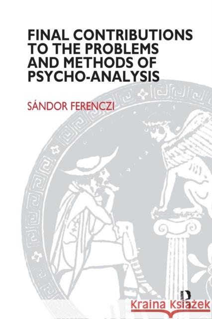 Final Contributions to the Problems and Methods of Psycho-Analysis Ferenczi, Sandor 9781855750876 KARNAC BOOKS - książka