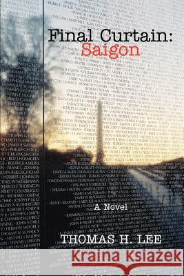 Final Curtain: Saigon: A Novel Lee, Thomas H. 9780595383771 iUniverse - książka