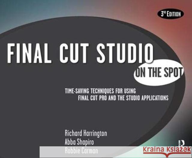 Final Cut Studio on the Spot: On the Spot Harrington, Richard 9781138419452 Routledge - książka