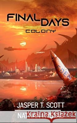 Final Days: Colony Nathan Hystad Jasper T Scott  9798662977167 Independently Published - książka
