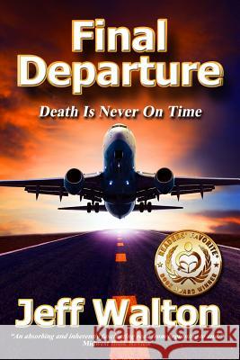 Final Departure: Death Is Never On Time Walton, Jeff 9780997433401 Sunbrook Publishing - książka