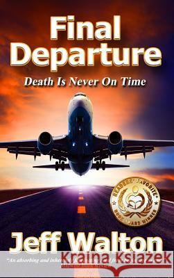 Final Departure: Death Is Never On Time Jeff Walton 9780997433425 Sunbrook Publishing - książka